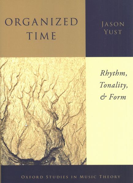 Organized Time : Rhythm, Tonality, and Form.
