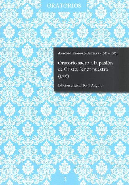 Oratorio Sacro A La Pasión De Cristo, Señor Nuestro (1706) / edited by Raúl Angulo Díaz.