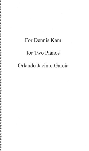 For Dennis Kam : For Two Pianos (2014).