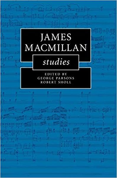James Macmillan Studies / edited by George Parsons and Robert Sholl.