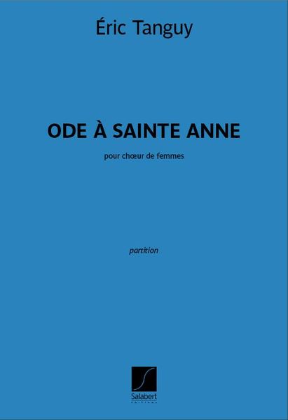 Ode à Sainte Anne : Pour Choeur De Femmes (2018).