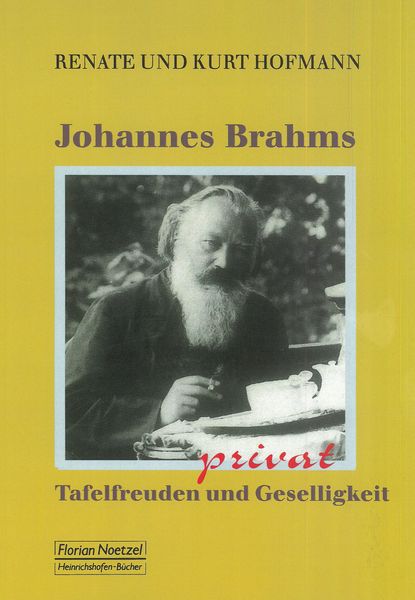 Johannes Brahms Privat : Tafelfreuden und Gesilligkeit.