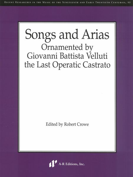 Songs and Arias Ornamented by Giovanni Battista Velluti, The Last Operatic Castrato.