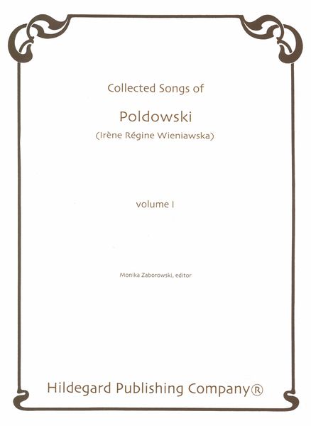 Collected Songs of Poldowski (Irène Régine Wieniawska), Vol. 1 / edited by Monika Zaborowski.