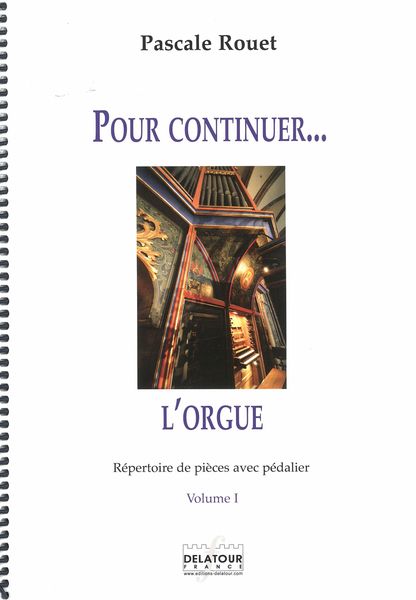 Pour Continuer... l'Orgue : Répertoire De Pièces Avec Pédalier - Vol. I.