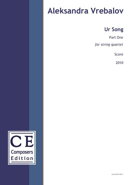 Ur Song, Part One : For String Quartet (2010) [Download].