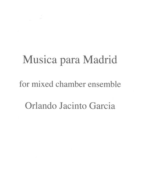 Musica Para Madrid : For Mixed Chamber Ensemble (2011).