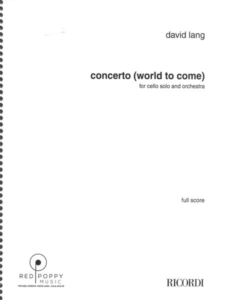 Concerto (World To Come) : For Cello Solo and Orchestra (2010).