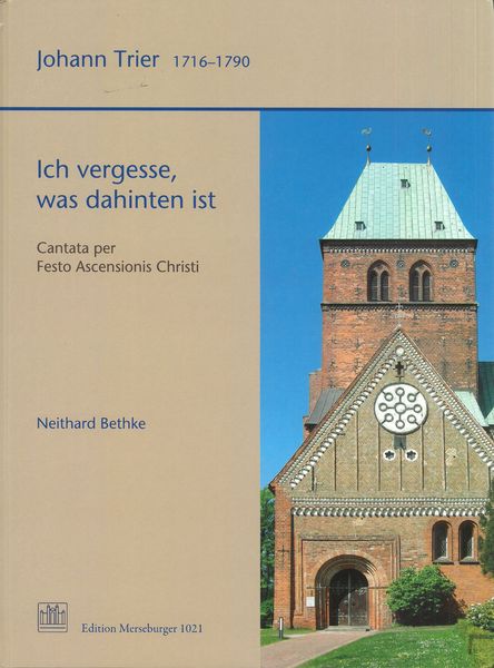 Ich Vergesse, Was Dahinten Ist : Cantata Per Festo Ascensionis Christi / edited by Neithard Bethke.
