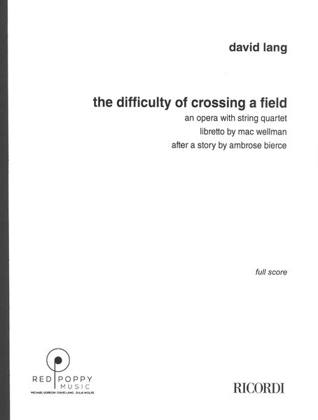 Difficulty of Crossing A Field : An Opera With String Quartet.