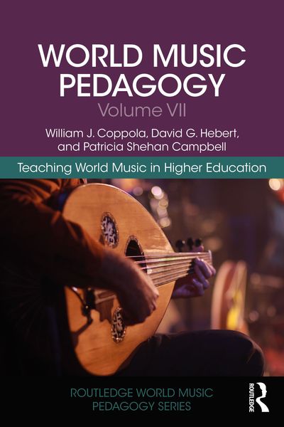 World Music Pedagogy, Volume VII : Teaching World Music In Higher Education.