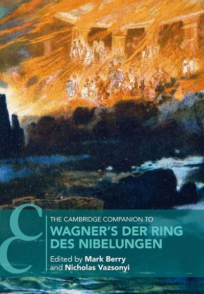 Cambridge Companion To Wagner's der Ring Des Nibelungen / Ed. Mark Berry and Nicholas Vazsonyi.