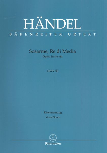 Sosarme, Re Di Media : Opera In Tre Atti, HWV 30 / edited by Michael Pacholke.