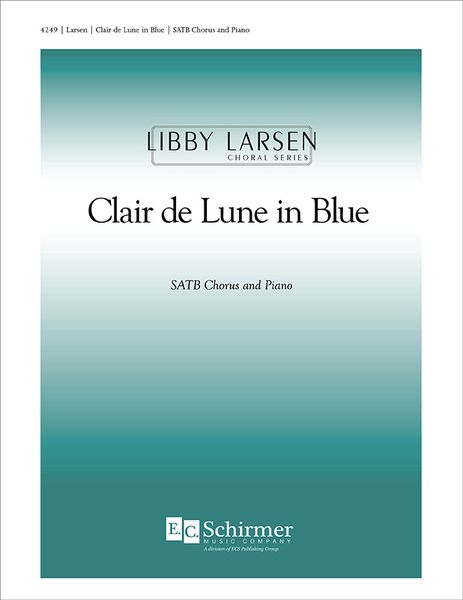 Clair De Lune In Blue : For SATB Chorus and Piano (1986) [Download].
