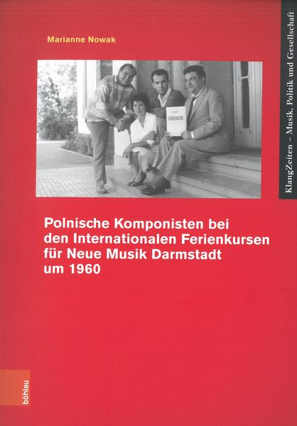 Polnische Komponisten Bei Den Internationalen Ferienkursen Für Neue Musik Darmstadt Um 1960.