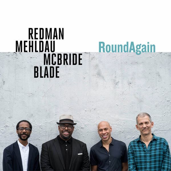 Roundagain : Redman Mehldau McBride Blade.