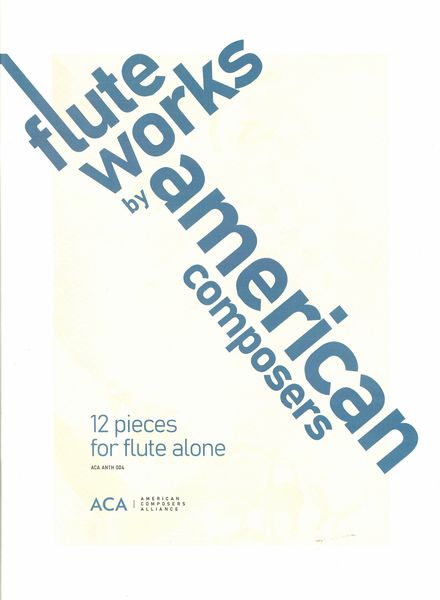Flute Works by American Composers : 12 Pieces For Flute Alone / Curated by Henry Gale.