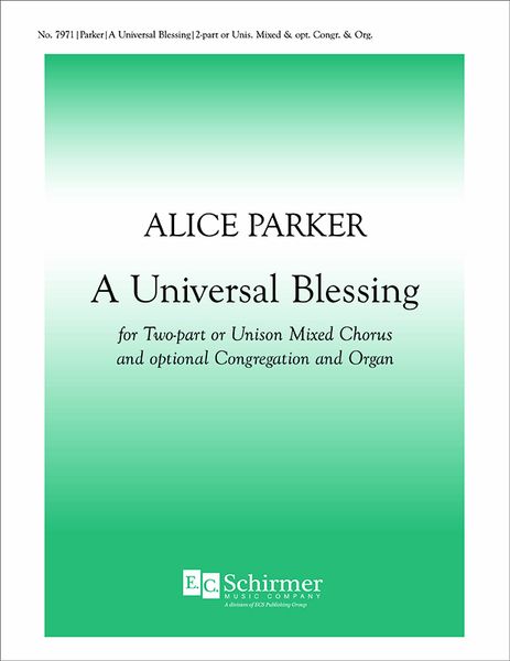 Universal Blessing : For Two-Part Or Unison Mixed Chorus and Optional Congregation Or Organ [Downloa