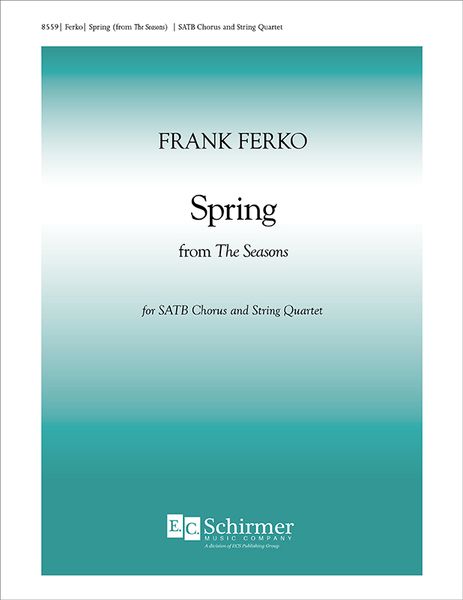 Spring From The Seasons : For SATB and String Quartet [Download].