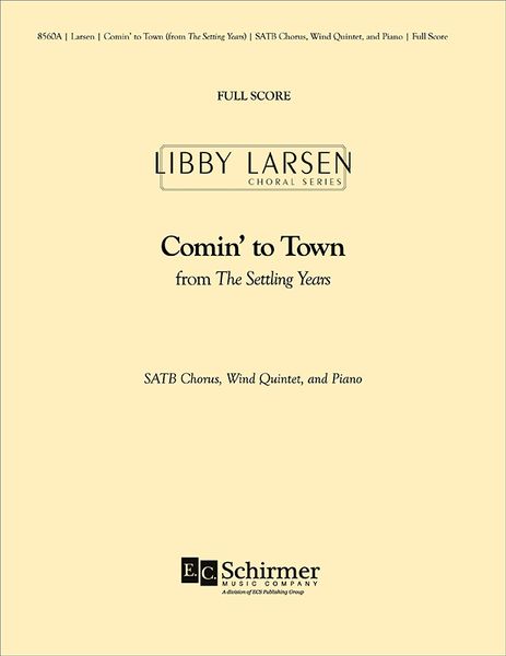 Settling Years: 1. Comin' To Town : For SATB, Wind Quintet and Piano [Download].