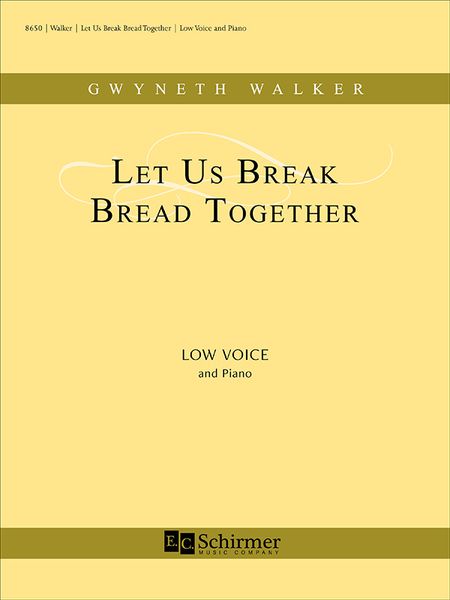 Let Us Break Bread Together : For Low Voice and Piano [Download].