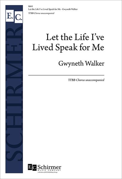 Let The Life I've Lived Speak For Me : For TTBB Chorus Unaccompanied (2016) [Download].