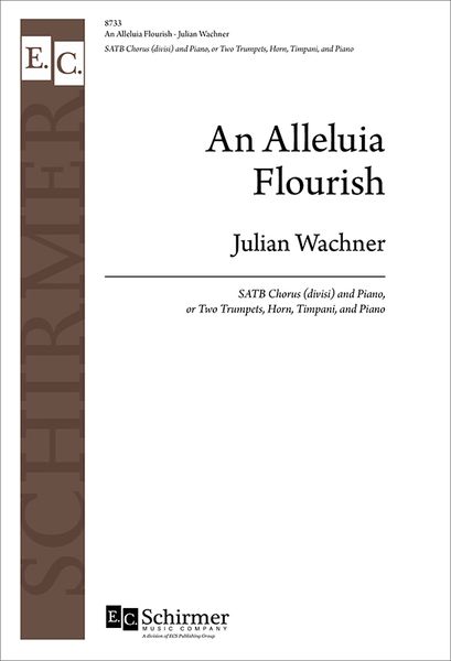 Alleluia Flourish : For SATB Chorus (Divisi) and Piano, Or Two Trumpets, Horn, Timpani and Piano [Do