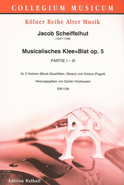 Musikalisches Klee=Blat, Op. 5, Partie I-III : Für 2 Violinen (Block-/Querflöten, Oboen) & Violone.