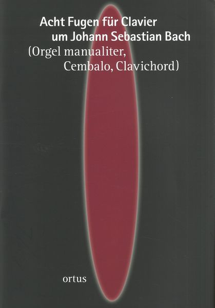 Acht Fugen Für Clavier Um Johann Sebastian Bach / edited by Rüdiger Wilhelm.