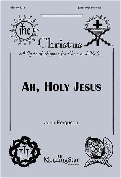 Ah, Holy Jesus : For Choir and Viola.