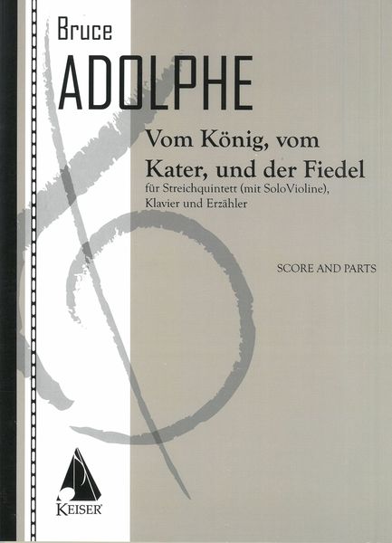 Vom König, Vom Kater, und der Fiedel : Für Streichquintett (Mit Solo Violine), Klavier und Erzähler.