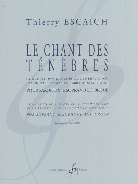 Le Chant Des Ténèbres : Pour Saxophone Soprano (Ou Clarinette) et Orgue / arranged by Tobias Willi.