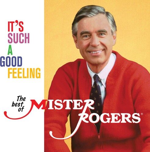 It's Such A Good Feeling : The Best of Mister Rogers.