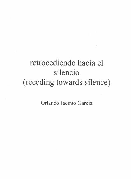 Retrocediendo Hacia El Silencio : For Flute, Clarinet, Alto Saxophone, Percussion and Piano.