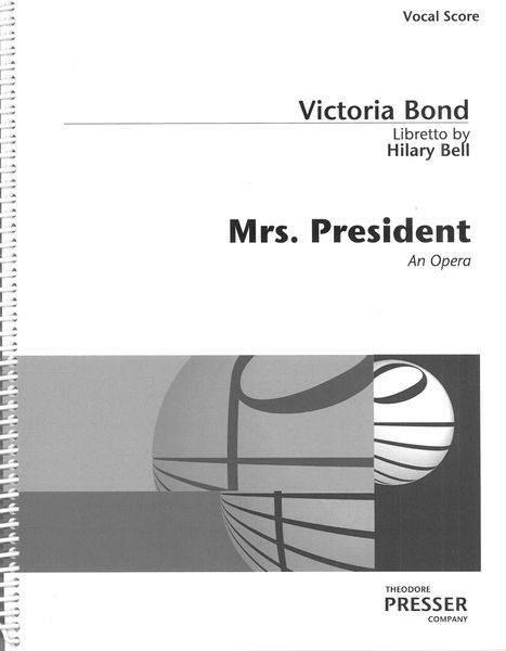 Mrs. President : An Opera.