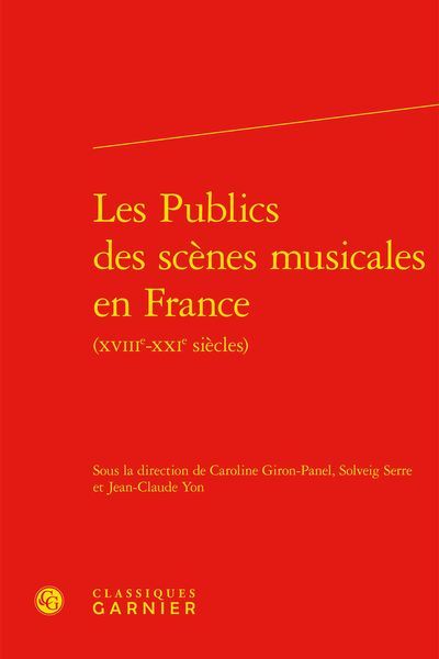 Publics Des Scènes Musicales En France (XVIIIe-XXIe Siècles).