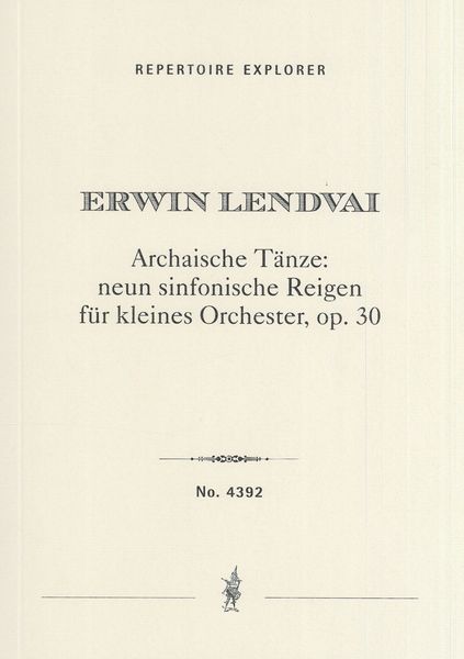Archaische Tänze, Op. 30 : Neun Sinfonische Reigen Für Kleines Orchester.