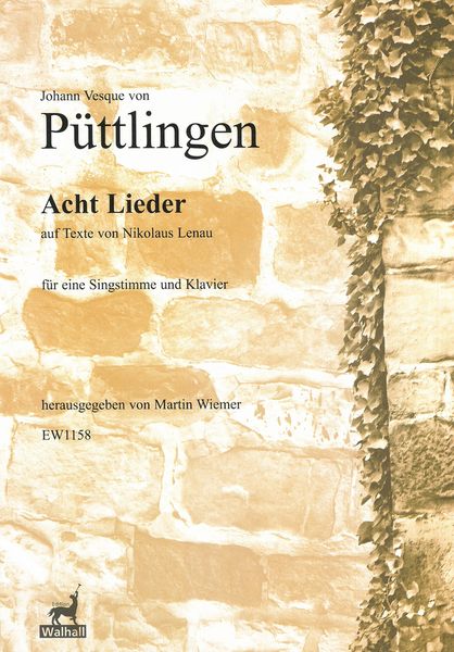 Acht Lieder Auf Texte von Nikolaus Lenau : Für Eine Singstimme und Klavier / Ed. Martin Wiemer.