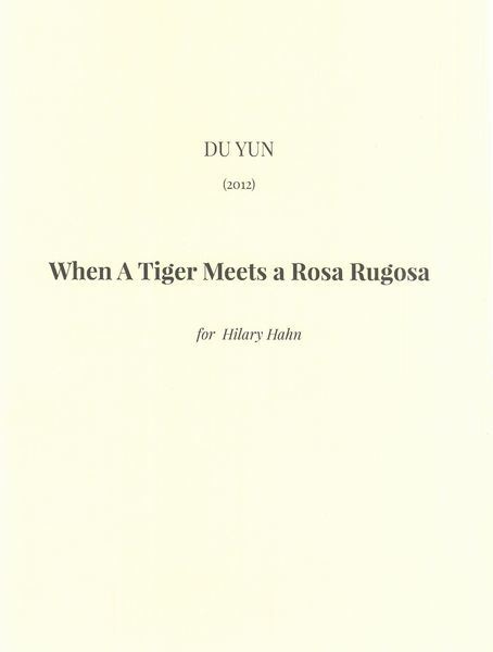 When A Tiger Meets A Rosa Rugosa : For Violin and Piano (2012).