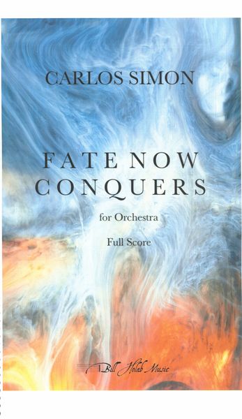 Fate Now Conquers : For Orchestra (2020).