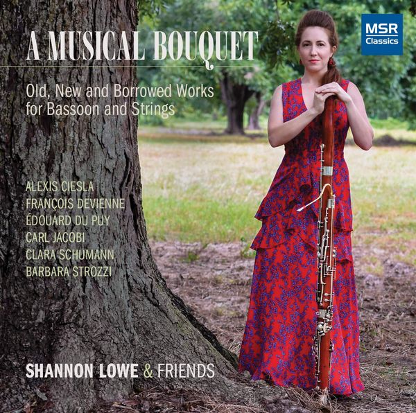 Musical Bouquet : Old, New and Borrowed Works For Bassoon and Strings / Shannon Lowe, Bassoon.