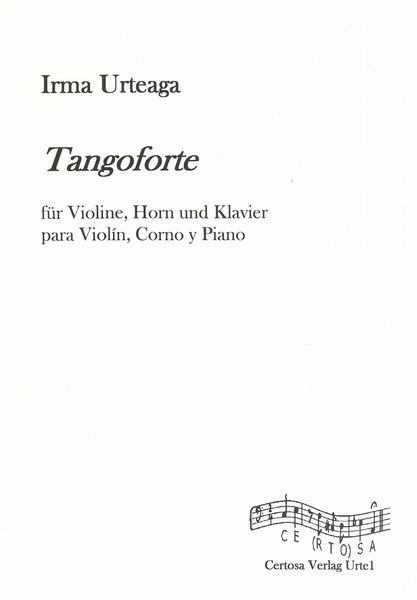 Tangoforte : Para Violin, Corno Y Piano (2003) / edited by Isolde Weiermüller-Backes.