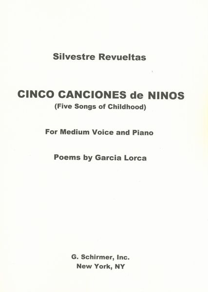 Cinco Canciones De Ninos (Five Songs of Childhood) : For Medium Voice and Piano.