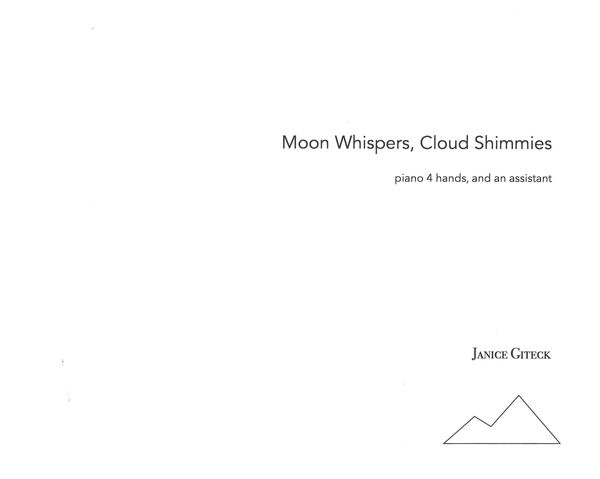 Moon Whispers, Cloud Shimmies : For Piano 4 Hands and An Assistant.
