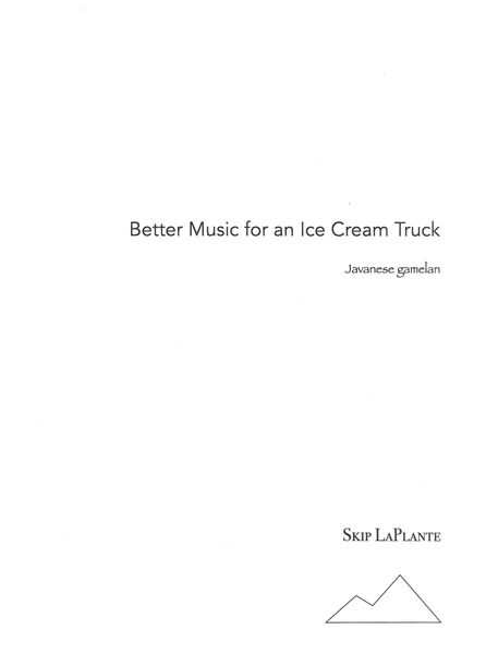 Better Music For An Ice Cream Truck : For Javenese Gamelan.