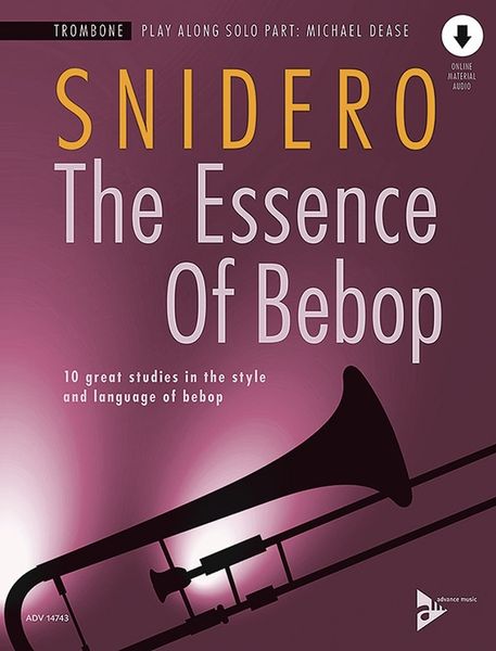 Essence of Bebop Trombone : 10 Great Studies In The Style and Language of Bebop.