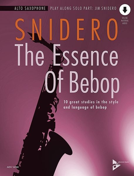 Essence of Bebop Alto Saxophone : 10 Great Studies In The Style and Language of Bebop.