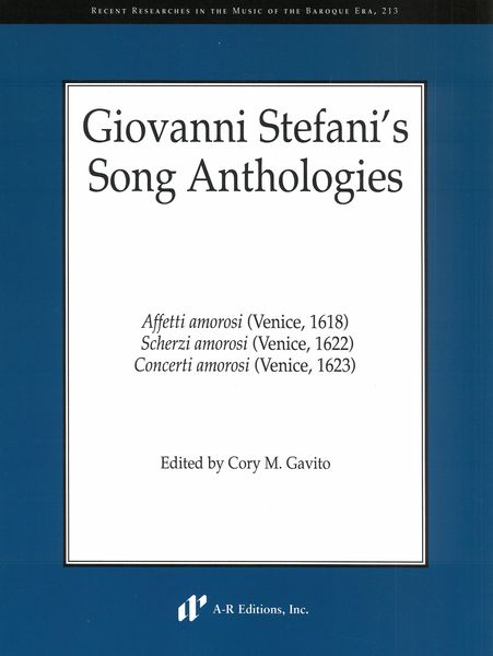 Giovanni Stefani's Song Anthologies / edited by Cory M. Gavito.