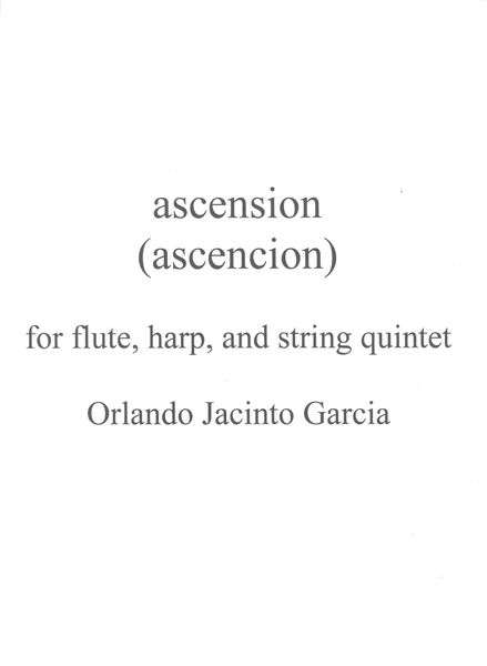 Ascension (Ascencion) : For Flute, Harp, and String Quintet (2014).