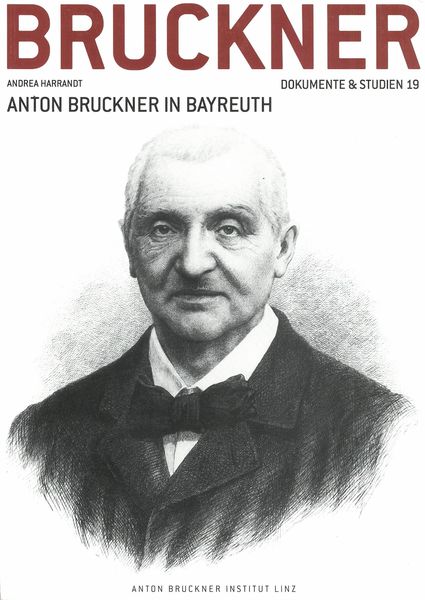 Anton Bruckner In Bayreuth.